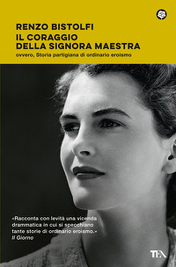 Il coraggio della signora maestra ovvero, Storia partigiana di ordinario eroismo - Librerie.coop Il coraggio della signora maestra ovvero, Storia partigiana di ordinario eroismo - Librerie.coop