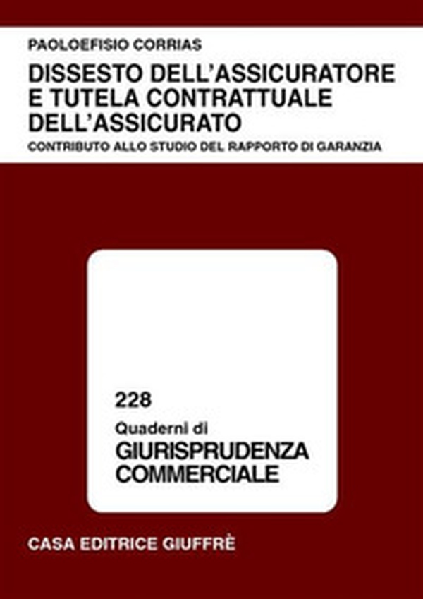 Dissesto dell'assicuratore e tutela contrattuale dell'assicurato. Contributo allo studio del rapporto di garanzia - Librerie.coop Dissesto dell'assicuratore e tutela contrattuale dell'assicurato. Contributo allo studio del rapporto di garanzia - Librerie.coop