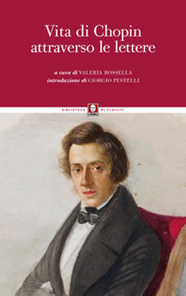 Vita di Chopin attraverso le lettere - Librerie.coop Vita di Chopin attraverso le lettere - Librerie.coop