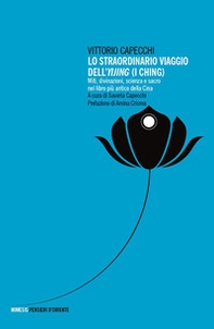 Lo straordinario viaggio dell'Yijing. Miti, divinazioni, scienza e sacro nel libro più antico della Cina - Librerie.coop