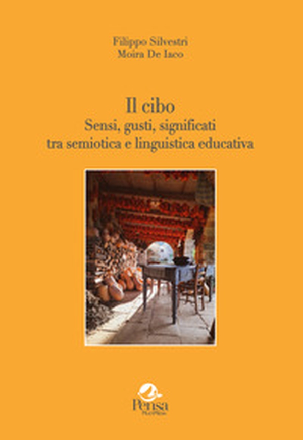 Il cibo. Sensi, gusti, significati tra semiotica e linguistica educativa - Librerie.coop Il cibo. Sensi, gusti, significati tra semiotica e linguistica educativa - Librerie.coop