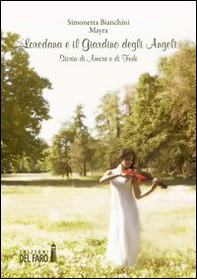 Loredana e il giardino degli angeli. Storia di amore e di fede - Librerie.coop