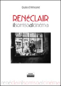 René Clair. Il sorriso al cinéma - Librerie.coop