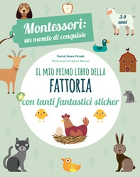 Il mio primo libro della fattoria. 3-4 anni. Montessori: un mondo di conquiste. Con adesivi - Librerie.coop Il mio primo libro della fattoria. 3-4 anni. Montessori: un mondo di conquiste. Con adesivi - Librerie.coop