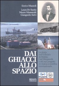 Dai ghiacci allo spazio. La storia dell'ufficiale di marina Carl Weyprecht e del suo progetto di ricerca scientifica internazionale - Librerie.coop