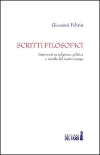 Scritti filosofici. Interventi su religione, politica e morale del nostro tempo - Librerie.coop