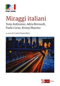 Miraggi italiani. Tony Ardizzone, Adria Bernardi, Paola Corso, Kenny Marotta - Librerie.coop