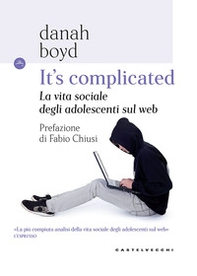 It's complicated. La vita sociale degli adolescenti sul web - Librerie.coop