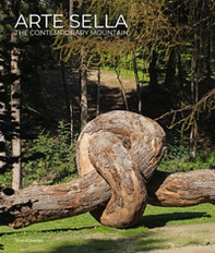 Arte Sella. The contemporary mountain. Ediz. italiana e inglese - Librerie.coop