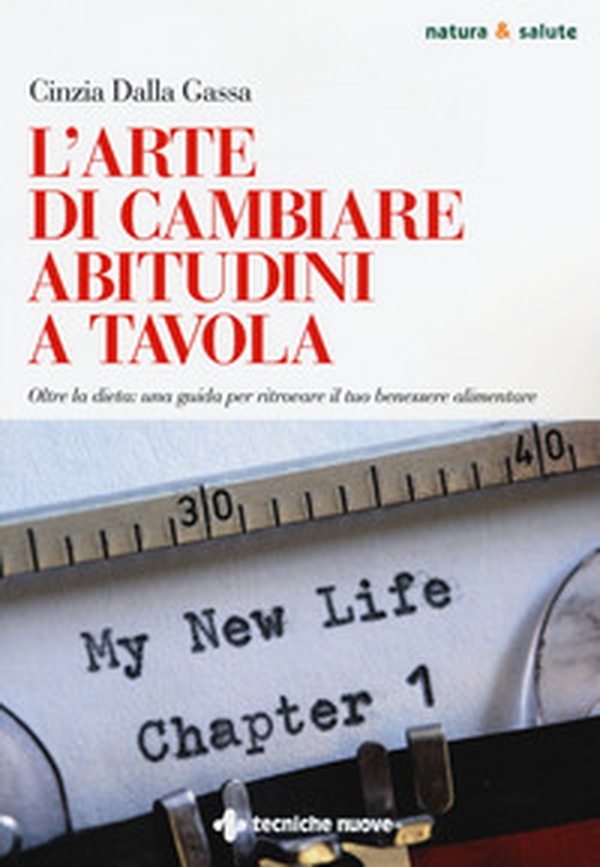 L'arte di cambiare abitudini a tavola. Oltre la dieta: una guida per ritrovare il tuo benessere alimentare - Librerie.coop L'arte di cambiare abitudini a tavola. Oltre la dieta: una guida per ritrovare il tuo benessere alimentare - Librerie.coop