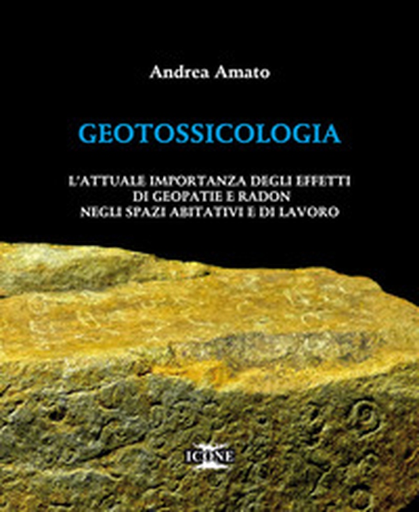 Geotossicologia. L'attuale importanza degli effetti di Geopatie e Radon negli spazi abitativi e di lavoro - Librerie.coop Geotossicologia. L'attuale importanza degli effetti di Geopatie e Radon negli spazi abitativi e di lavoro - Librerie.coop