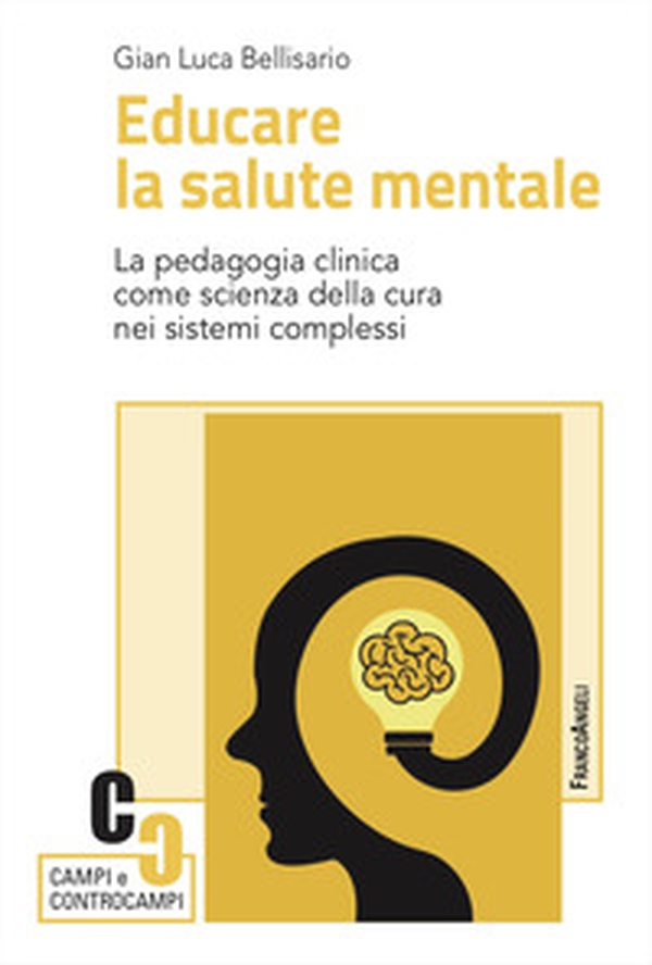 Educare la salute mentale. La pedagogia clinica come scienza della cura nei sistemi complessi - Librerie.coop Educare la salute mentale. La pedagogia clinica come scienza della cura nei sistemi complessi - Librerie.coop