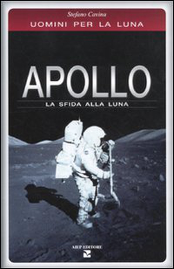 Apollo. La sfida alla luna. Uomini per la Luna - Librerie.coop Apollo. La sfida alla luna. Uomini per la Luna - Librerie.coop