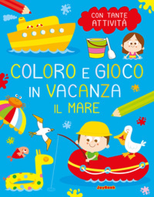Il mare. Coloro e gioco in vacanza - Librerie.coop Il mare. Coloro e gioco in vacanza - Librerie.coop