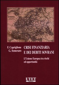 Crisi finanziaria e dei debiti sovrani. L'unione europea tra rischi ed opportunità - Librerie.coop Crisi finanziaria e dei debiti sovrani. L'unione europea tra rischi ed opportunità - Librerie.coop