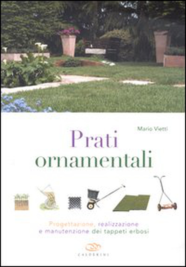 Prati ornamentali. Progettazione, realizzazione e manutenzione dei tappeti erbosi - Librerie.coop Prati ornamentali. Progettazione, realizzazione e manutenzione dei tappeti erbosi - Librerie.coop