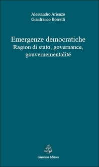 Emergenze democratiche. Ragion di stato, governance, gouvernementalité - Librerie.coop Emergenze democratiche. Ragion di stato, governance, gouvernementalité - Librerie.coop