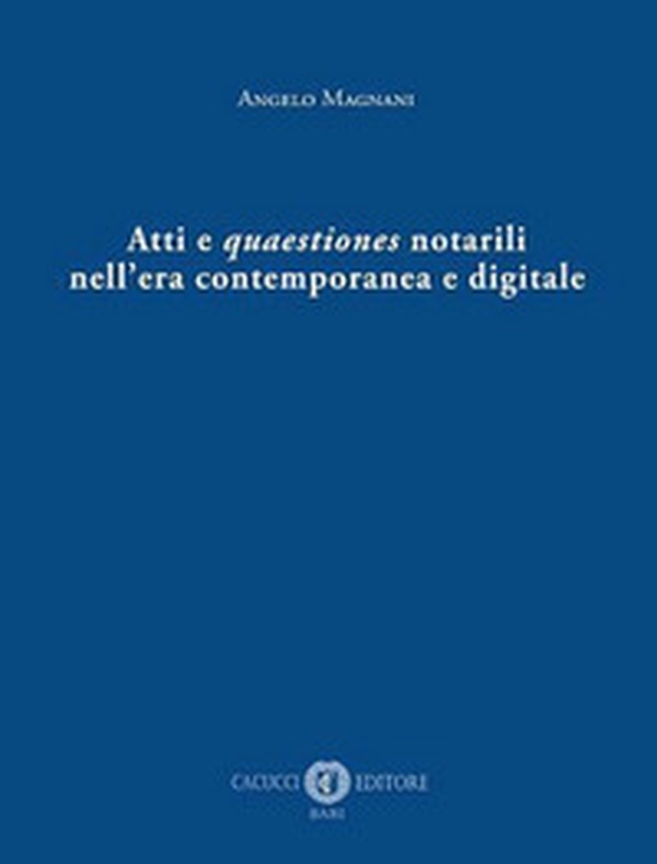 Atti e quaestiones notarili nell'era contemporanea e digitale - Librerie.coop Atti e quaestiones notarili nell'era contemporanea e digitale - Librerie.coop