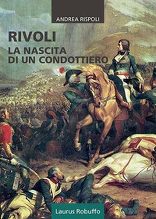 Rivoli. La nascita di un condottiero - Librerie.coop Rivoli. La nascita di un condottiero - Librerie.coop