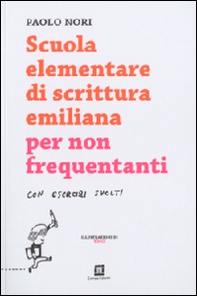 Scuola elementare di scrittura emiliana per non frequentanti con esercizi svolti - Librerie.coop