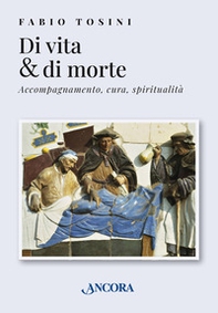 Di vita & di morte. Accompagnamento, cura, spiritualità - Librerie.coop
