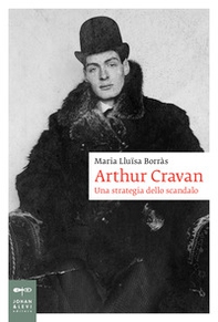 Arthur Cravan. Una strategia dello scandalo - Librerie.coop