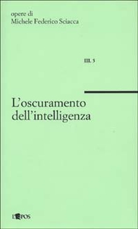 L'oscuramento dell'intelligenza - Librerie.coop