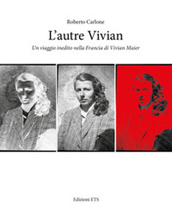 L'autre Vivian. Un viaggio inedito nella Francia di Vivian - Librerie.coop L'autre Vivian. Un viaggio inedito nella Francia di Vivian - Librerie.coop