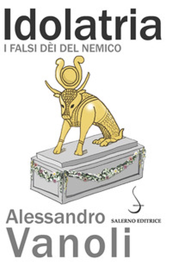 Idolatria. I falsi dèi del nemico - Librerie.coop Idolatria. I falsi dèi del nemico - Librerie.coop