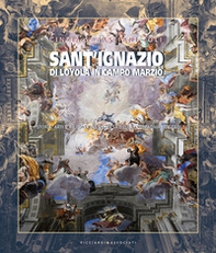 Sant'Ignazio di Loyola in Campo Marzio. Storia, arti e rilievo della Chiesa della Compagnia di Gesù - Librerie.coop Sant'Ignazio di Loyola in Campo Marzio. Storia, arti e rilievo della Chiesa della Compagnia di Gesù - Librerie.coop