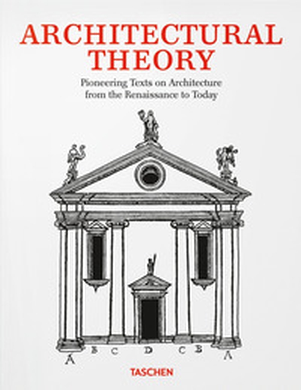 Architectural theory. Pioneering texts on architecture from the Renaissance to today - Librerie.coop Architectural theory. Pioneering texts on architecture from the Renaissance to today - Librerie.coop