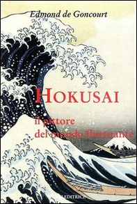 Hokusai. Il pittore del mondo fluttuante - Librerie.coop
