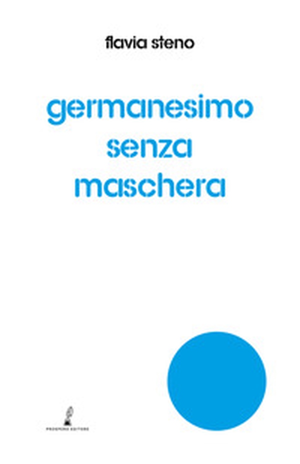 Germanesimo senza maschera - Librerie.coop Germanesimo senza maschera - Librerie.coop