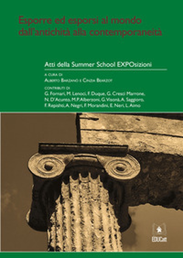 Esporre ed esporsi al mondo dall'antichità alla contemporaneità. Atti della Summer School Exposizioni (Milano, 2-12 giugno 2015) - Vol. 1 - Librerie.coop Esporre ed esporsi al mondo dall'antichità alla contemporaneità. Atti della Summer School Exposizioni (Milano, 2-12 giugno 2015) - Vol. 1 - Librerie.coop