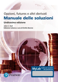 Opzioni, futures e altri derivati. Manuale delle soluzioni. Ediz. MyLab - Librerie.coop