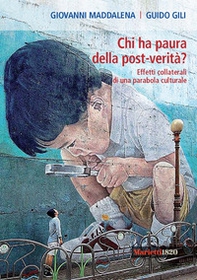 Chi ha paura della post-verità? Effetti collaterali di una parabola culturale - Librerie.coop Chi ha paura della post-verità? Effetti collaterali di una parabola culturale - Librerie.coop