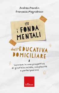 I fondamentali dell'educativa domiciliare. Lavorare in una prospettiva di giustizia sociale, complessità e partecipazione - Librerie.coop I fondamentali dell'educativa domiciliare. Lavorare in una prospettiva di giustizia sociale, complessità e partecipazione - Librerie.coop