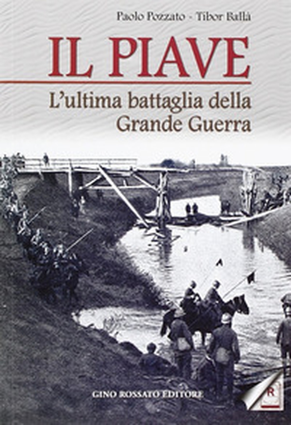 Il Piave. L'ultima battaglia della grande guerra - Librerie.coop