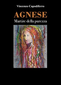 Agnese. Martire della purezza - Librerie.coop