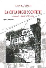 La città degli sconfitti. Memorie riflesse d'Arbëria - Librerie.coop