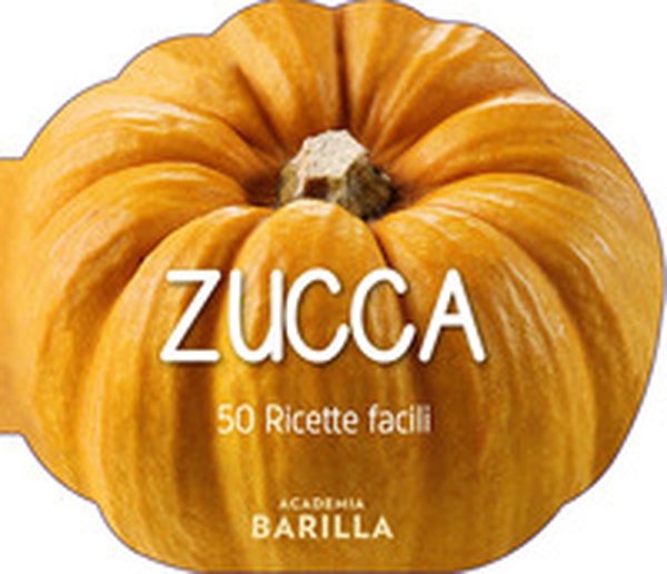 Zucca. 50 ricette facili - Librerie.coop Zucca. 50 ricette facili - Librerie.coop
