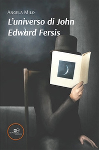 L'universo di John Edward Fersis - Librerie.coop