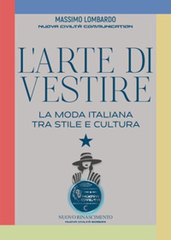 L'arte di vestire. La moda italiana tra stile e cultura - Librerie.coop