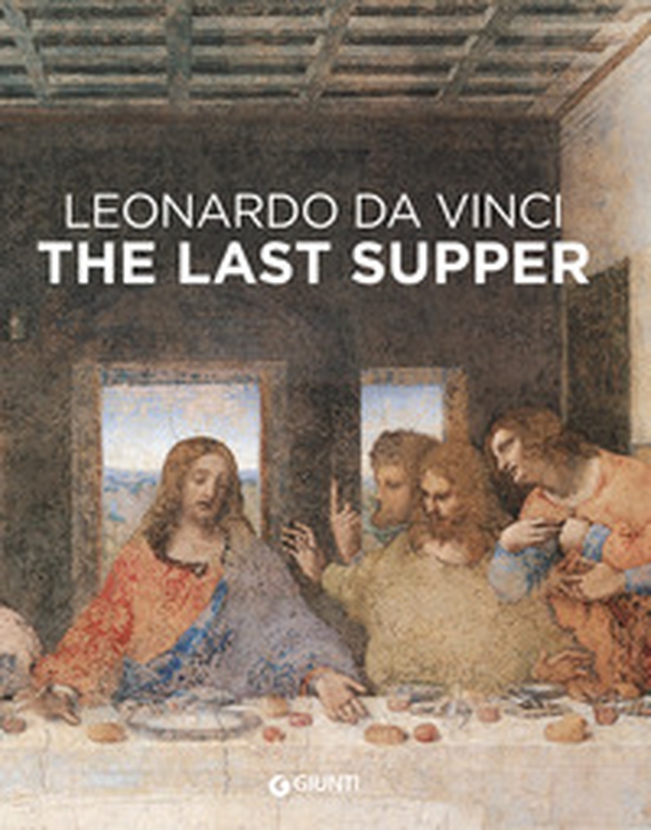Leonardo da Vinci. Il Cenacolo. Ediz. inglese - Librerie.coop Leonardo da Vinci. Il Cenacolo. Ediz. inglese - Librerie.coop