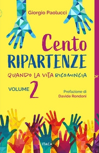 Cento ripartenze. Quando la vita ricomincia - Vol. 2 - Librerie.coop