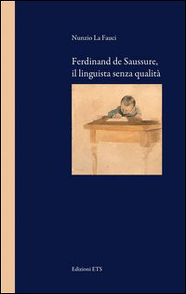 Ferdinand de Saussure, il linguista senza qualità - Librerie.coop Ferdinand de Saussure, il linguista senza qualità - Librerie.coop