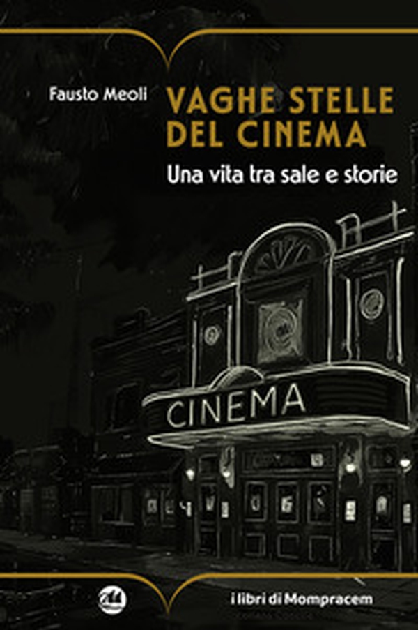 Vaghe stelle del cinema. Una vita tra sale e storie - Librerie.coop Vaghe stelle del cinema. Una vita tra sale e storie - Librerie.coop