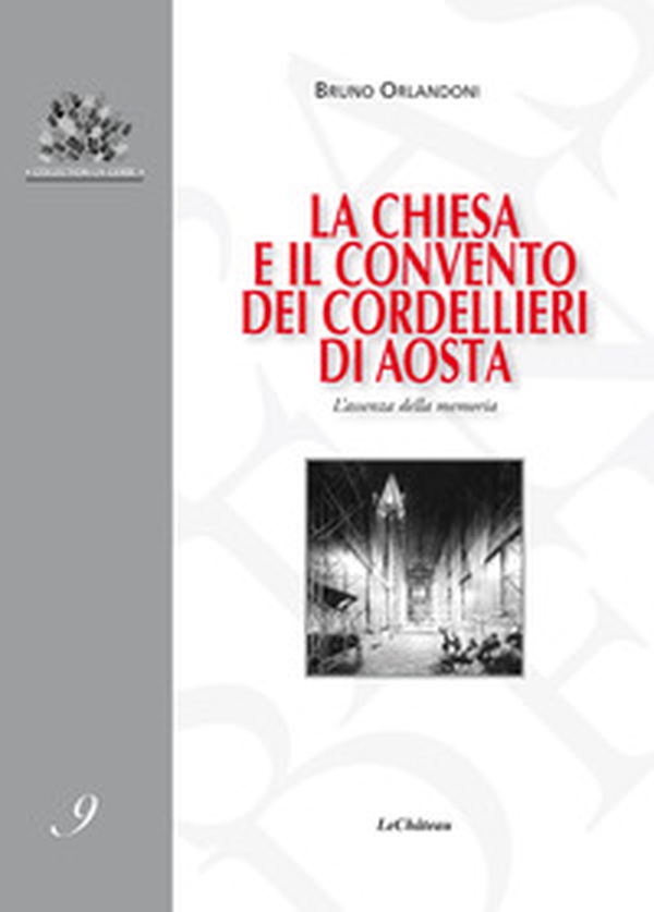 La chiesa e il convento dei Cordellieri di Aosta. L'assenza della memoria - Librerie.coop