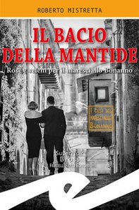 Il bacio della mantide. Rose e veleni per il maresciallo Bonanno - Librerie.coop Il bacio della mantide. Rose e veleni per il maresciallo Bonanno - Librerie.coop