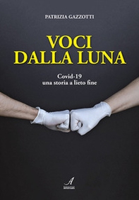 Voci dalla luna. Covid-19 una storia a lieto fine - Librerie.coop
